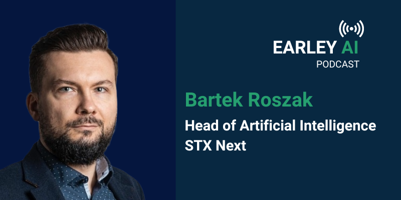 [Earley AI Podcast] Episode 53: Bartek Roszak