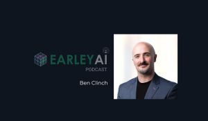 [Earley AI Podcast] Episode 33: Ben Clinch