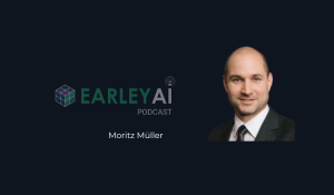 [Earley AI Podcast] Episode 47: Moritz Müller