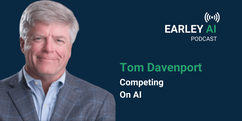 [Earley AI Podcast] Episode 15, Tom Davenport