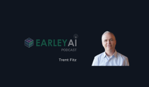 [Earley AI Podcast] Episode 42: Trent Fitz